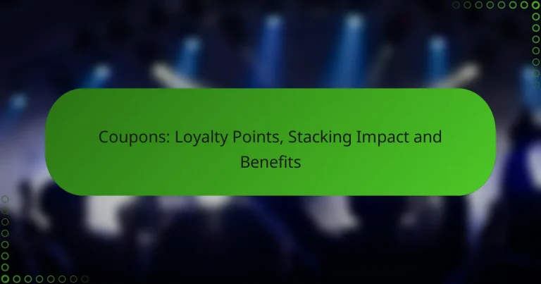 Coupons: Loyalty Points, Stacking Impact and Benefits