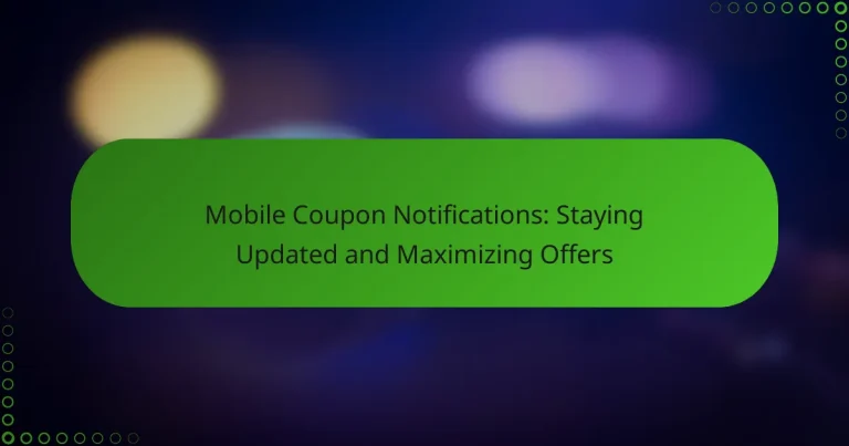 Mobile Coupon Notifications: Staying Updated and Maximizing Offers