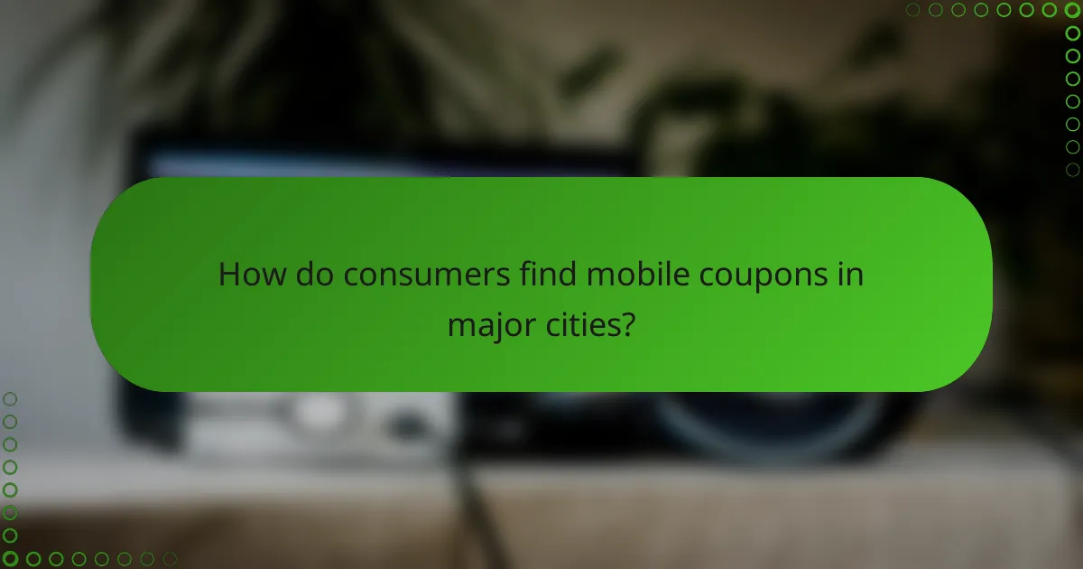 How do consumers find mobile coupons in major cities?