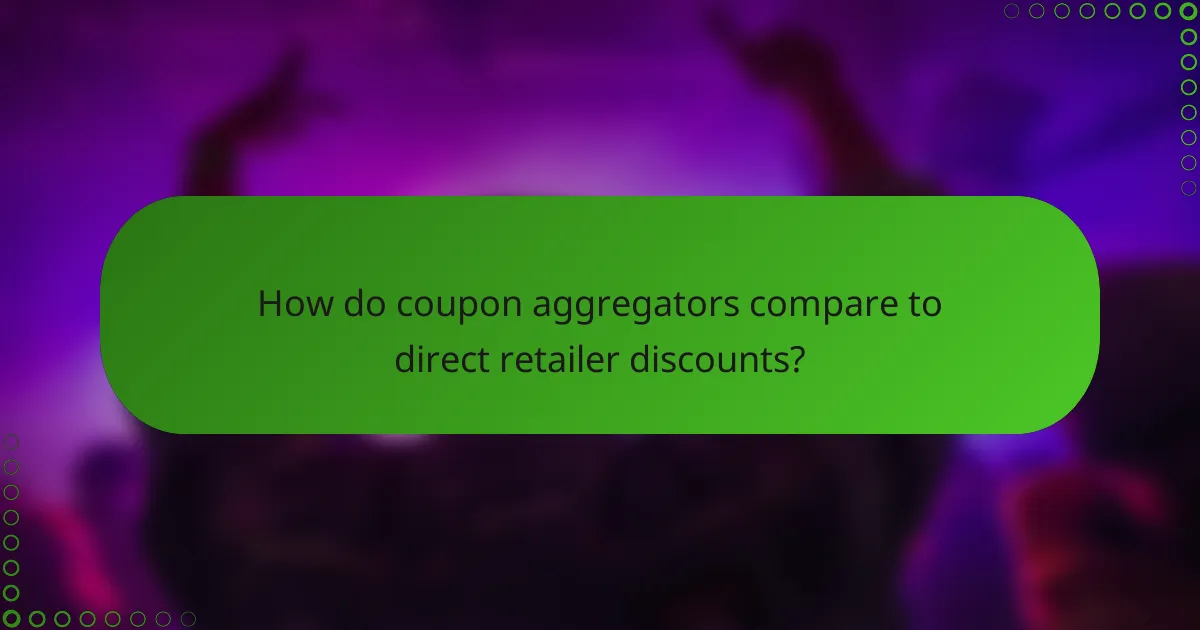How do coupon aggregators compare to direct retailer discounts?