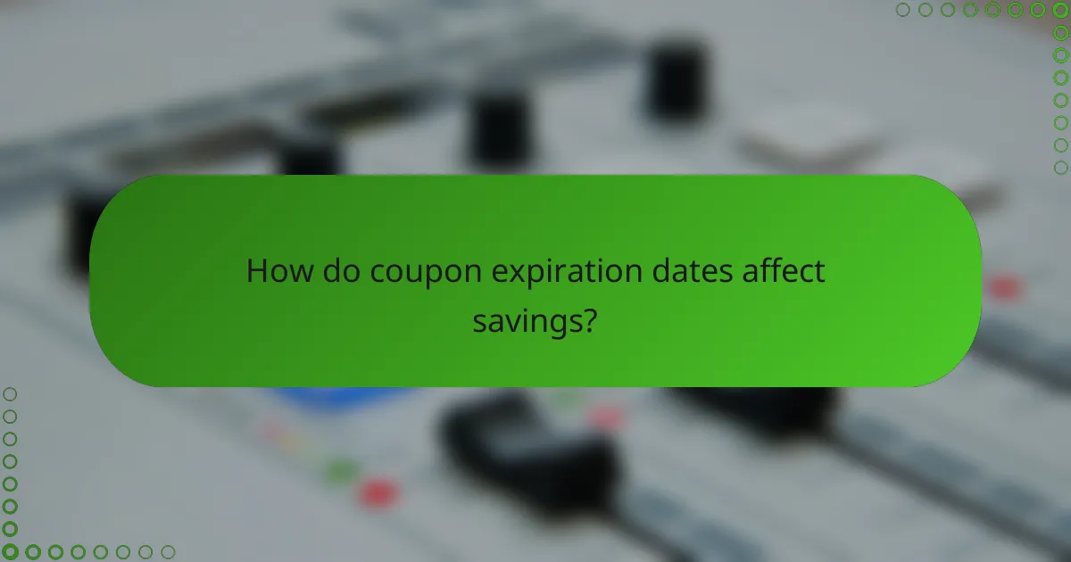How do coupon expiration dates affect savings?