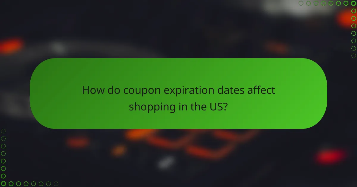 How do coupon expiration dates affect shopping in the US?
