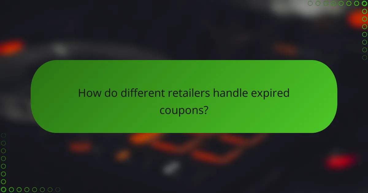 How do different retailers handle expired coupons?