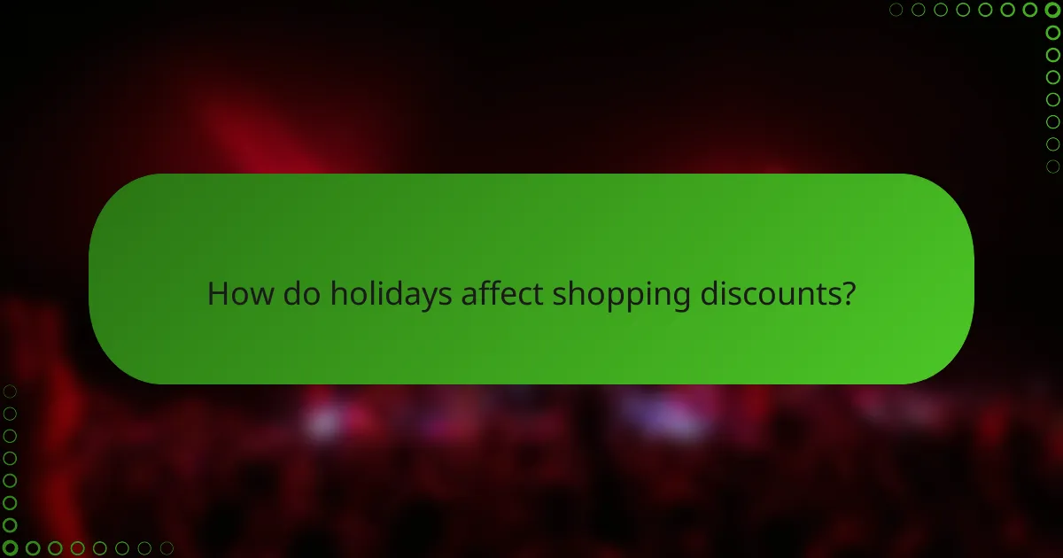 How do holidays affect shopping discounts?