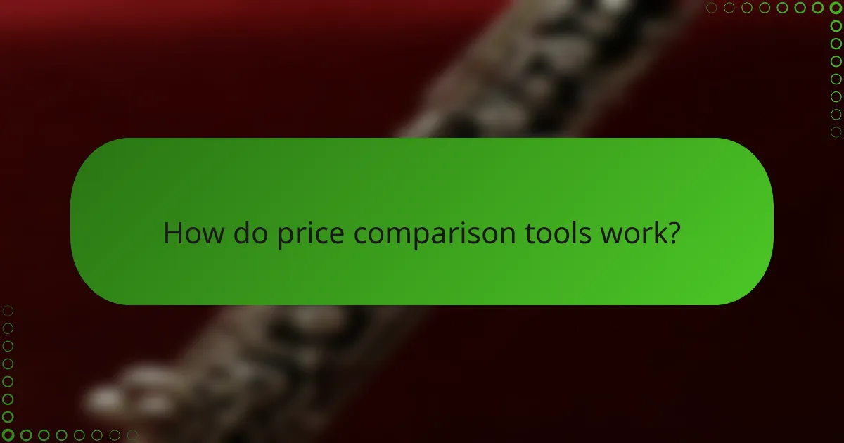 How do price comparison tools work?
