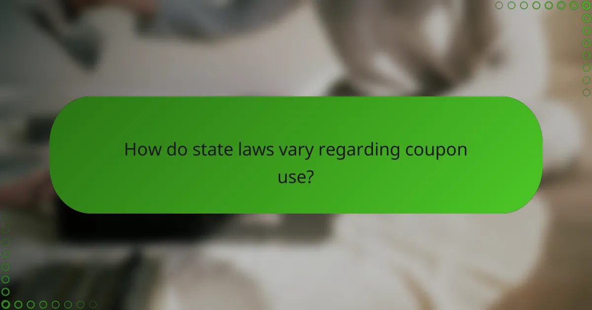 How do state laws vary regarding coupon use?