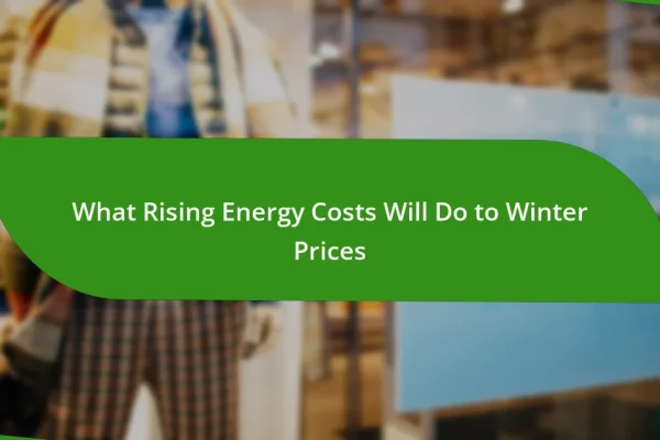 What Rising Energy Costs Will Do to Winter Prices
