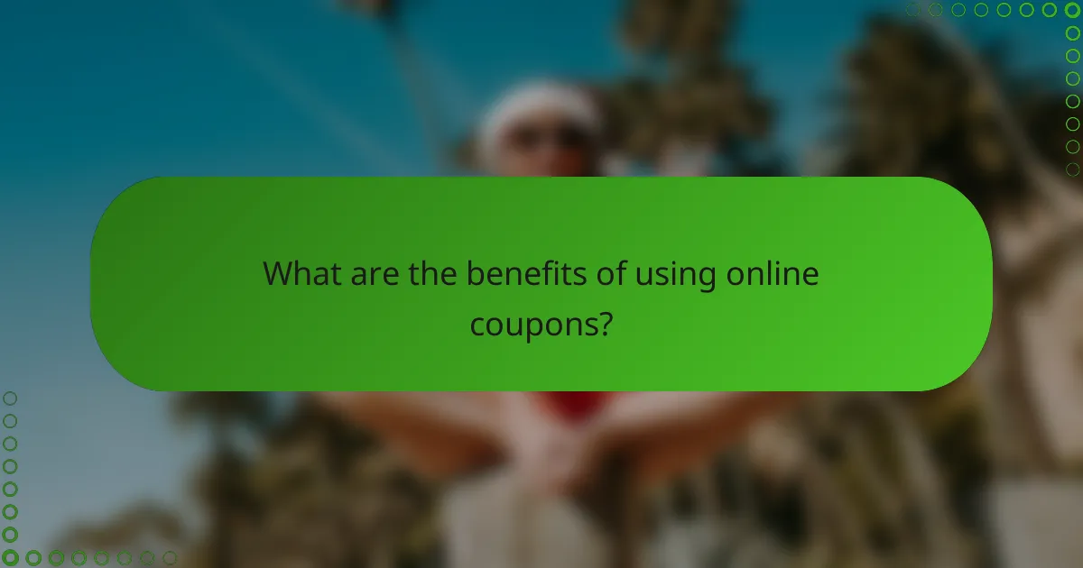 What are the benefits of using online coupons?