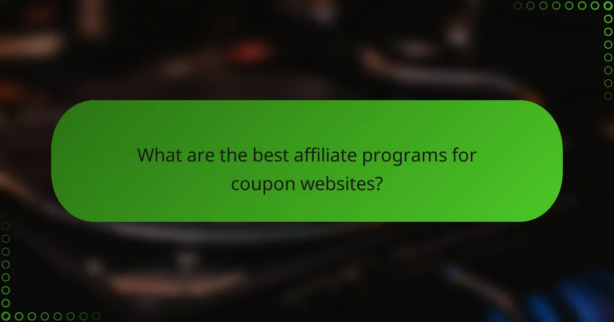What are the best affiliate programs for coupon websites?