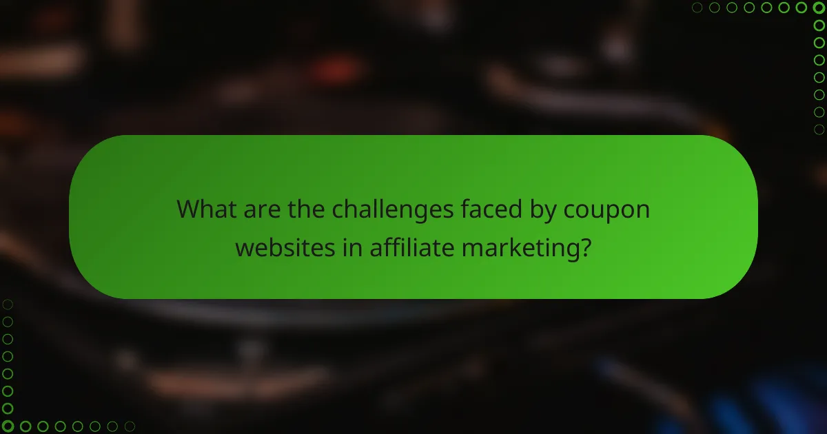 What are the challenges faced by coupon websites in affiliate marketing?