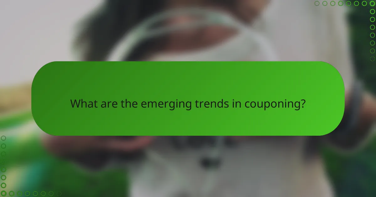 What are the emerging trends in couponing?