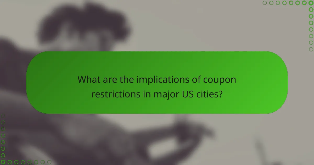 What are the implications of coupon restrictions in major US cities?