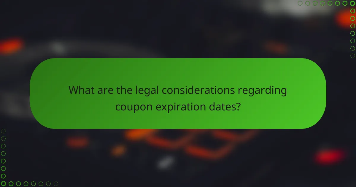 What are the legal considerations regarding coupon expiration dates?