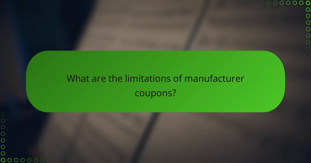 What are the limitations of manufacturer coupons?
