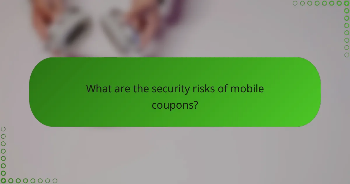 What are the security risks of mobile coupons?