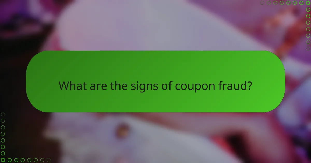 What are the signs of coupon fraud?