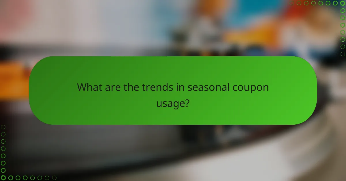 What are the trends in seasonal coupon usage?