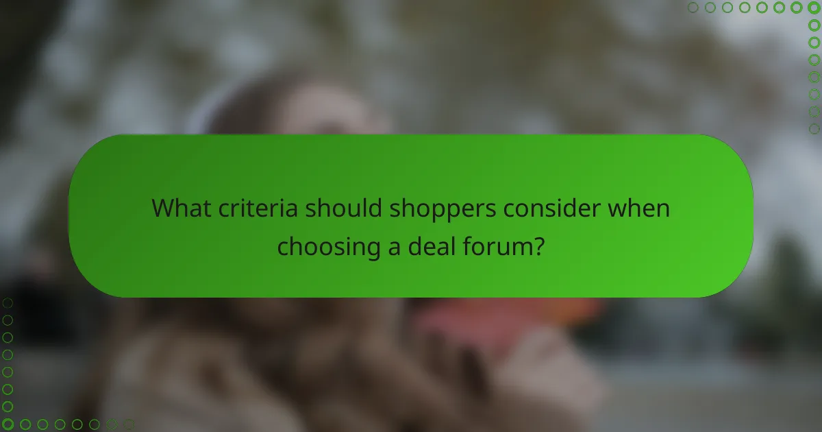 What criteria should shoppers consider when choosing a deal forum?