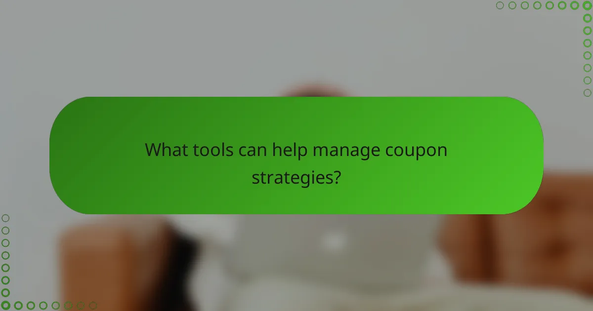What tools can help manage coupon strategies?