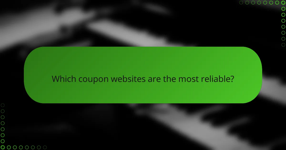 Which coupon websites are the most reliable?