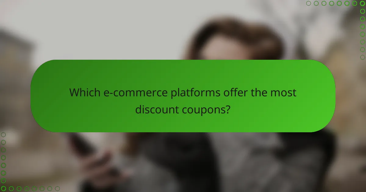 Which e-commerce platforms offer the most discount coupons?